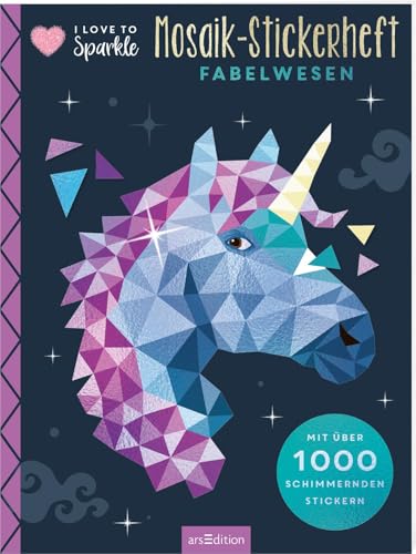 I Love to Sparkle – Mosaik-Stickerheft Fabelwesen: Mit über 1000 schimmernden Stickern | Stickern nach Zahlen mit Glanzeffekt