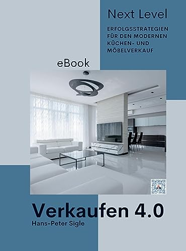 Verkaufen 4.0 Next Level: Erfolgsstrategien für den modernen Küchen- und Möbelverkauf