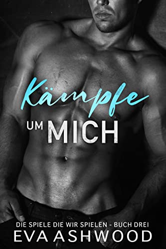 Kämpfe um mich (Die Spiele die wir spielen 3)
