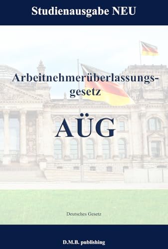 Arbeitnehmerüberlassungsgesetz - AÜG: Studienausgabe NEU