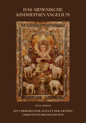 Das Armenische Kindheitsevangelium: Ein verborgener Schatz der frühen Christentumsgeschichte