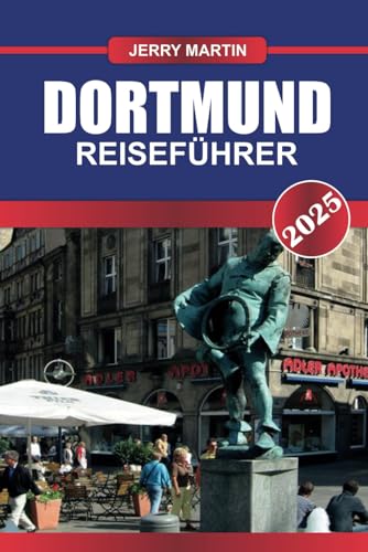 DORTMUND Reiseführer 2025: Besuchen Sie Deutschlands Industriezentrum – Grünflächen, Fußballkultur und eine reiche Brauereigeschichte.