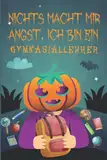 Nichts Macht Mir Angst, Ich Bin Ein Gymnasiallehrer: Eine unterhaltsame und kreative Möglichkeit, Notizen über die Hoffnungen und Träume Ihrer Kinder ... besonderen Anlass aufbewahrt werden, werden