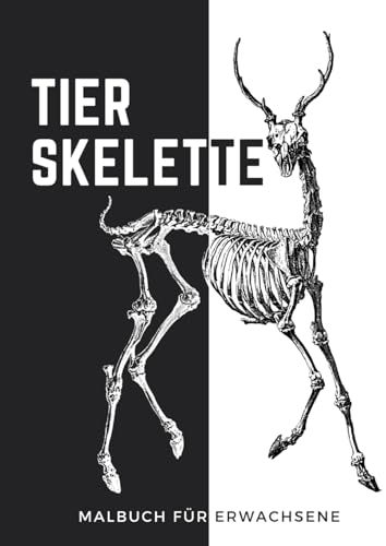 Tierskelette - Malbuch für Erwachsene: Über 110 Seiten zum Ausmalen von Skeletten von ausgestorbenen und lebenden Tieren. Wähle deinen Hintergrund - weiß oder schwarz. Oder beides.