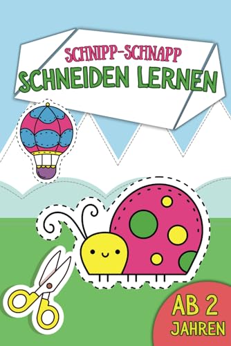 Schnipp Schnapp - Schneiden lernen: Das große Ausschneidebuch für Kinder ab 2 Jahren - werde zum Scherenprofi