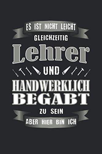 Lehrer und handwerklich begabt: Liniertes Notizheft Schreibheft Notizbuch Tagebuch ToDo Aufgabenbuch Aufgabenheft Geschichtenheft |15,24 x 22,86 cm; ... bester Lehrer der Welt Lieblingslehrer.