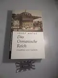 Das Osmanische Reich: Grundlinien seiner Geschichte