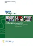 Stiftungsmanagement: Ein Leitfaden für erfolgreiche Stiftungsarbeit (StiftungsRatgeber 4)
