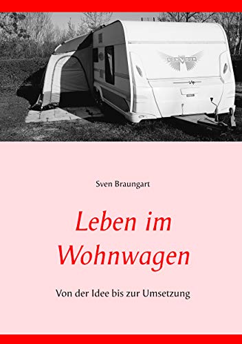 Leben im Wohnwagen: Von der Idee bis zur Umsetzung