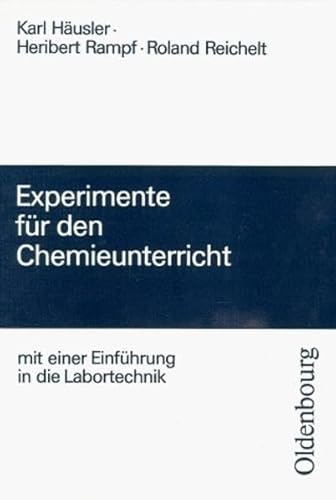 Experimente für den Chemieunterricht: Mit einer Einführung in die Labortechnik