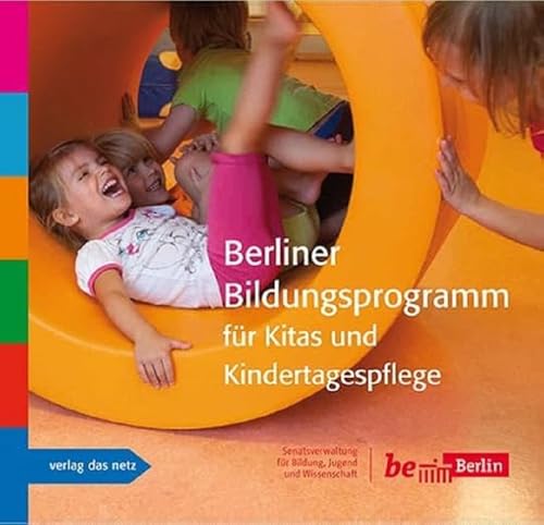 Berliner Bildungsprogramm für Kitas und Kindertagespflege: Hrsg. v. Senatsverwaltung f. Bildung, Jugend u. Wissenschaft