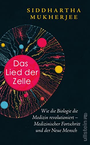 Das Lied der Zelle: Wie die Biologie die Medizin revolutioniert -- Medizinischer Fortschritt und der Neue Mensch | Das spektakuläre neue Buch des Pulitzer-Preisträgers