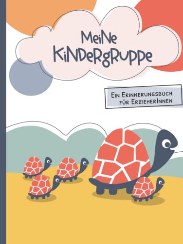 Meine Kindergruppe - Ein Erinnerungsbuch für ErzieherInnen: Abschiedsgeschenk für Erzieher und Erzieherinnen von ihren Kindergarten und Kita Kindern - ... an die Kindergartenzeit oder Kitazeit