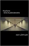 Krystyna - Eine Ausländerakte