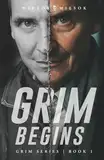 Grim Begins: Grim Series Book 1