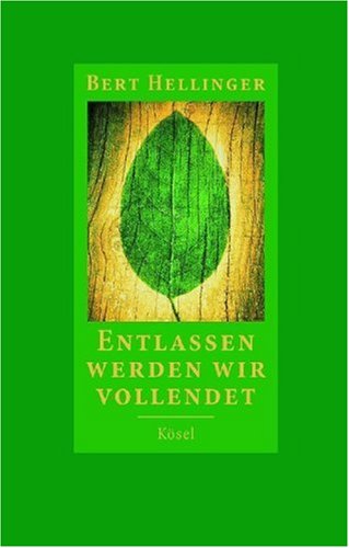 Entlassen werden wir vollendet: Späte Texte