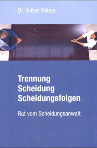 Trennung, Scheidung, Scheidungsfolgen: Rat vom Scheidungsanwalt