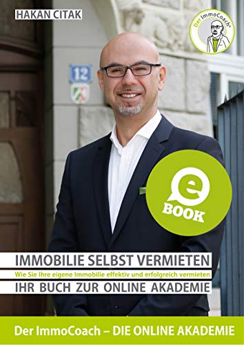 Immobilie selbst vermieten : Wie Sie Ihre eigene Immobilie effektiv und erfolgreich vermieten