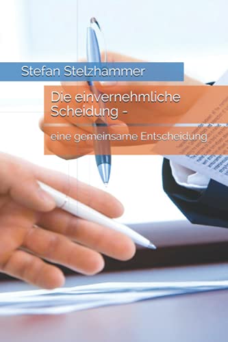 Die einvernehmliche Scheidung: eine gemeinsame Entscheidung (Die Mediation: im Trennungs- und Scheidungsverfahren, Band 2)