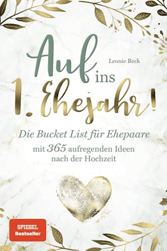 Auf ins 1. Ehejahr! Die Bucket List für Ehepaare mit 365 aufregenden Ideen nach der Hochzeit