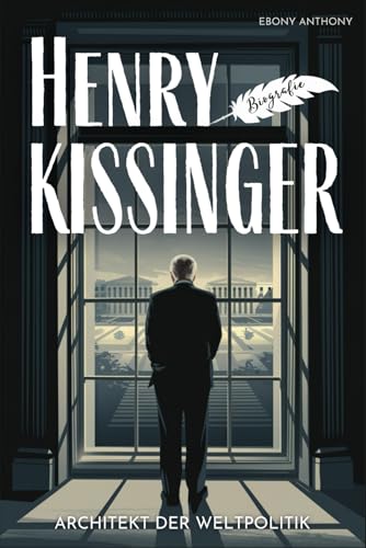 Henry Kissinger Biografie: Architekt der Weltpolitik