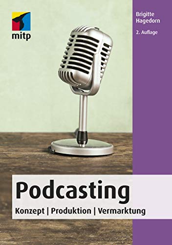 Podcasting: Konzept | Produktion | Vermarktung (mitp Audio)