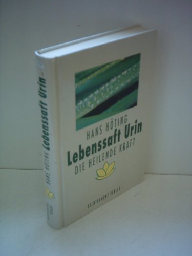 Lebenssaft Urin: Die heilende Kraft