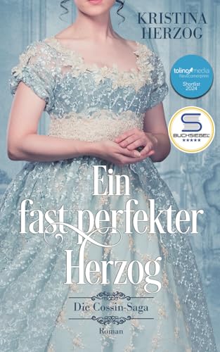 Ein fast perfekter Herzog: Historischer Liebesroman (Die Cossin-Saga, Band 1)