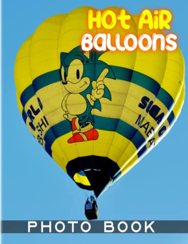 Hot Air Balloons Photography Book: Album Collection Contains 40 Beautiful Hot Air Balloons Pictures | Gift Idea For Nature Lover And Traveller