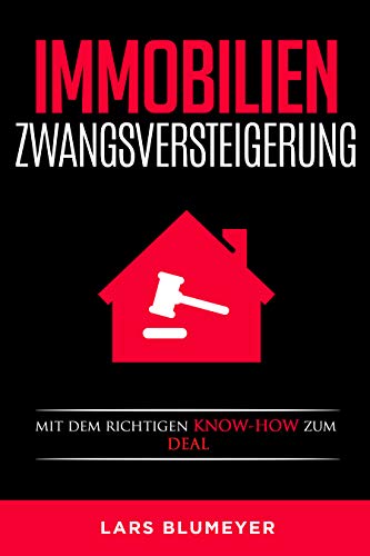 Immobilien Zwangsversteigerung: Mit dem richtigen Know-How zum Deal