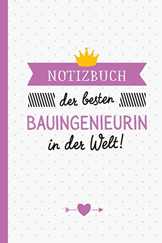 Notizbuch der besten Bauingenieurin in der Welt: Geschenk für eine Bauingenieurin - A5 / liniert - Geschenke zum Geburtstag oder Weihnachten