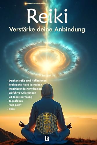 Reiki Verstärke deine Anbindung: Erforsche die tiefen Dimensionen deiner Seele und entdecke die transformative Kraft der Reiki-Methode wieder neu!