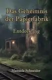 Das Geheimnis der Papierfabrik: Die Entdeckung (Dilogie "Das Geheimnis der Papierfabrik")