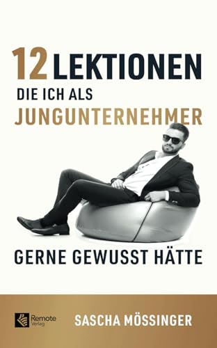 12 Lektionen, die ich als Jungunternehmer gerne gewusst hätte