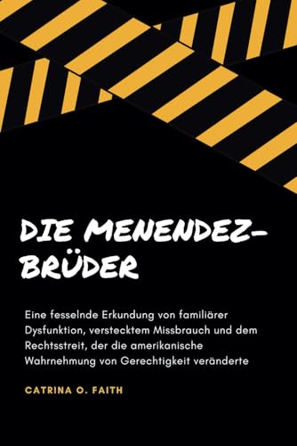Die Menendez-Brüder: Eine fesselnde Erkundung von familiärer Dysfunktion, verstecktem Missbrauch und dem Rechtsstreit, der die amerikanische Wahrnehmung von Gerechtigkeit veränderte