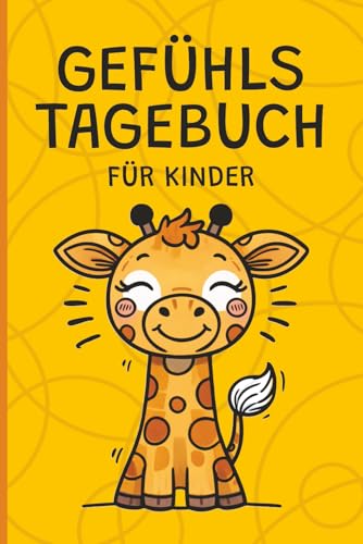 Gefühlstagebuch für Kinder: Tagebuch mit Ausmalbildern für Mädchen und Jungs ab 4 Jahren | Gefühle verstehen | Emotionen kennenlernen | Achtsamkeit aufbauen