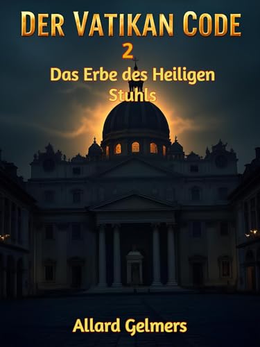Der Vatikan Code 2: Das Erbe des Heiligen Stuhls