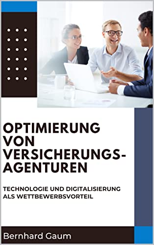 Optimierung von Versicherungsagenturen: Technologie und Digitalisierung als Wettbewerbsvorteil