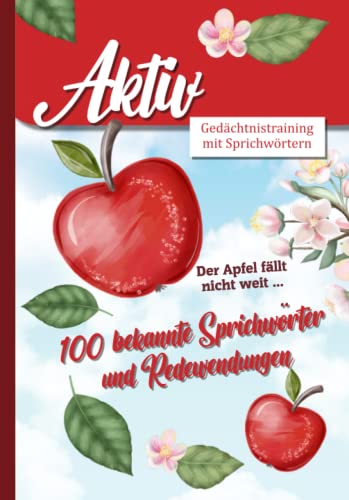 100 bekannte und beliebte Sprichwörter zum Raten und Ergänzen: Gedächtnistraining mit Spaß, unerlässlich in der Seniorenbetreuung und Aktivierung bei ... Spiel, Spaß und Rätsel für das ganze Jahr.)