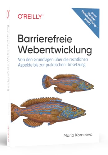 Barrierefreie Webentwicklung: Von den Grundlagen über die rechtlichen Aspekte bis zur praktischen Umsetzung (Animals)