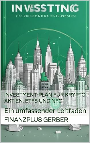 Investment-Plan für Krypto, Aktien, ETFs und NFC: Ein umfassender Leitfaden