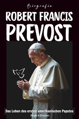 Robert Francis Prevost Biografie: Das Leben des ersten amerikanischen Papstes