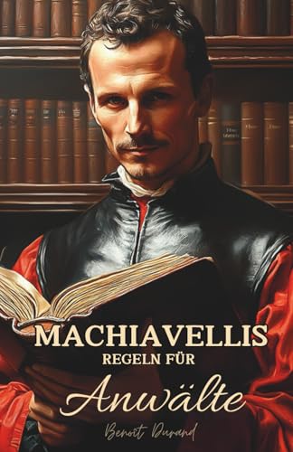 Machiavellis Regeln für Anwälte