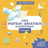Linos Deutsch Kroatisch Bildwörterbuch (Alphabet): Memoryspiel & Audio zum Download (Wörterbuch für Kinder und Anfänger) - Njemačko Hrvatska slikovnica za djecu