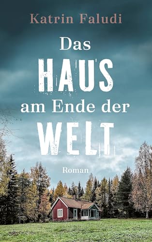 Das Haus am Ende der Welt: Roman