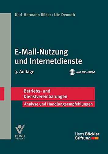 E-Mail-Nutzung und Internetdienste: Betriebs- und Dienstvereinbarungen (Betriebs- und Dienstvereinbarungen der Hans-Böckler-Stiftung)