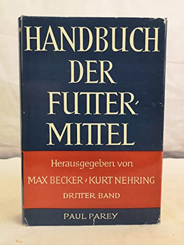 Handbuch der Futtermittel.Dritter Band. Nebenerzeugnisse der Mehl- und Schälmüllerei, Nebenprodukte der Zuckerfabrikation, Nebenprodukte der Gärungsgewerbe, Nebenprodukte der Stärkefabrikation, Rückstände der Obstverarbeitung, Milch und Milchprodukte ....