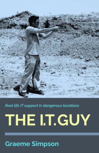 The I.T. Guy: Real life IT support in dangerous locations