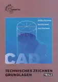 Technisches Zeichnen - Grundlagen, Tl.2, CAD-Technik und Darstellende Geometrie, CAD-Technik und berufspezifische Anwendung: CAD-Technik und ... CAD-Technik und berufsspezifische Anwendung
