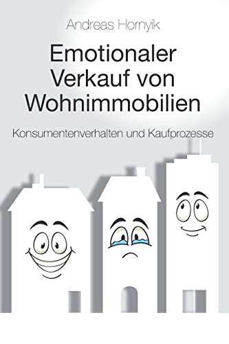 Emotionaler Verkauf von Wohnimmobilien: Konsumentenverhalten und Kaufprozesse